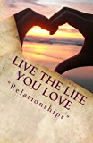 Live The Life You Love "Relationships"