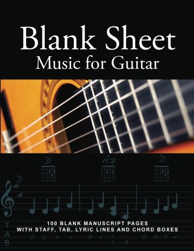 Book Cover Blank Sheet Music for Guitar: 100 Blank Manuscript Pages with Staff, TAB, Lyric Lines and Chord Boxes