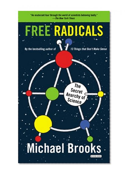 Free Radicals: The Secret Anarchy of Science