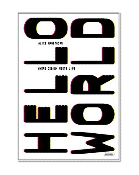 Hello World: Where Design Meets Life