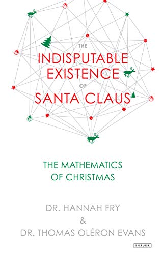 Book Cover The Indisputable Existence of Santa Claus: The Mathematics of Christmas