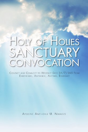 Book Cover Holy of Holies Sanctuary Convocation: Contact And Connect To Worship God 24/7/365 From Everywhere, Anywhere, Anytime, Everyday!