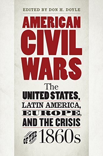 Book Cover American Civil Wars: The United States, Latin America, Europe, and the Crisis of the 1860s (Civil War America)