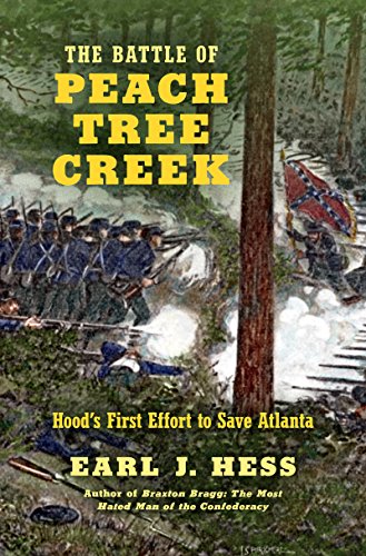 Book Cover The Battle of Peach Tree Creek: Hood's First Effort to Save Atlanta (Civil War America)