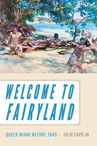 Book Cover Welcome to Fairyland: Queer Miami before 1940