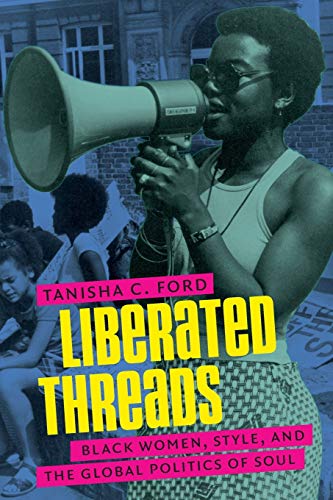Book Cover Liberated Threads: Black Women, Style, and the Global Politics of Soul (Gender and American Culture)