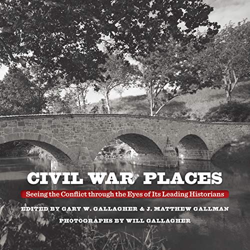 Book Cover Civil War Places: Seeing the Conflict through the Eyes of Its Leading Historians