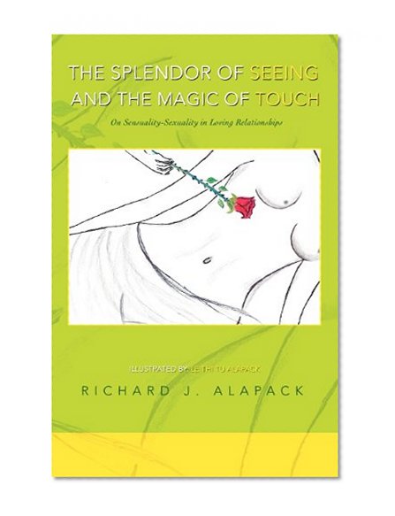 The Splendor of Seeing and The Magic of Touch: On Sensuality-Sexuality in Loving Relationships