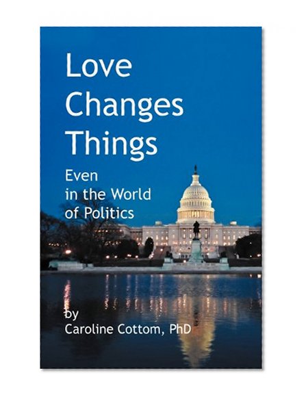 Love Changes Things: Even in the World of Politics