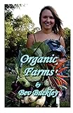 Organic Farms: How and why farmers are making the change to organics and the benefits of doing so.