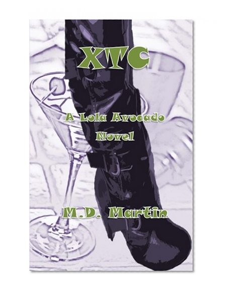 xtc: A Lola Avocado Novel (Volume 1)