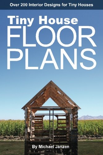 Book Cover Tiny House Floor Plans: Over 200 Interior Designs for Tiny Houses