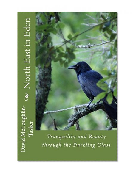 North East in Eden: Tranquility and Beauty through the Darkling Glass