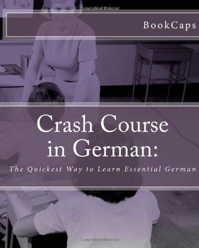 Crash Course in German:: The Quickest Way to Learn Essential German