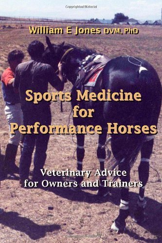 Sports Medicine for Performance Horses: Veterinary Advice for Owners and trainers