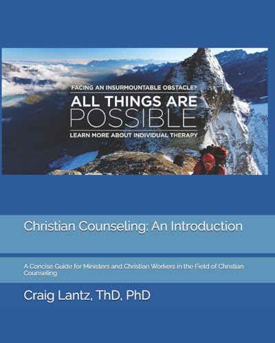 Christian Counseling:  An Introduction: A Concise Guide for Ministers and Christian Workers in the Field of Christian Counseling (Volume 1)