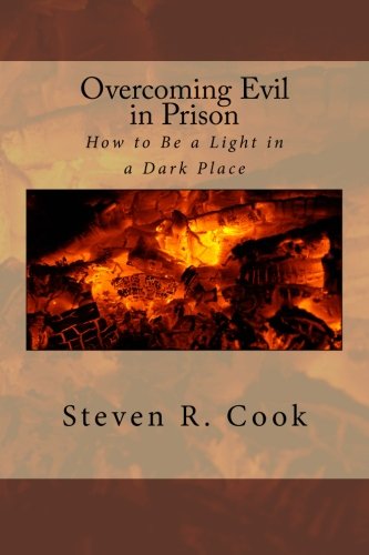 Overcoming Evil in Prison: How to Be a Light in a Dark Place