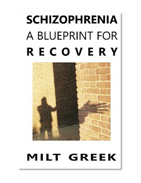 Schizophrenia: A Blueprint for Recovery