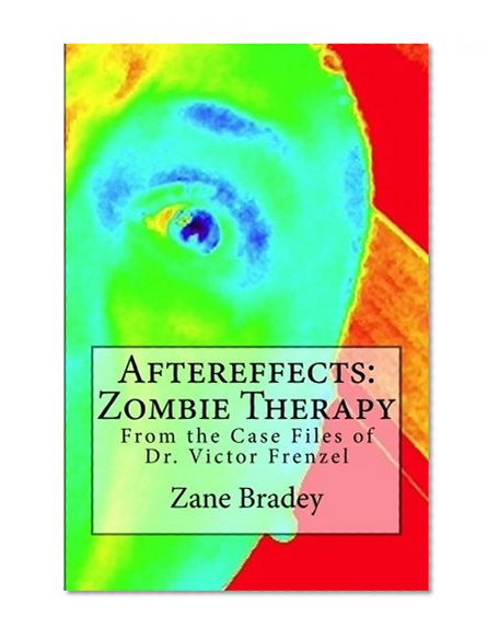 Aftereffects: Zombie Therapy: From the Case Files of Dr. Victor Frenzel
