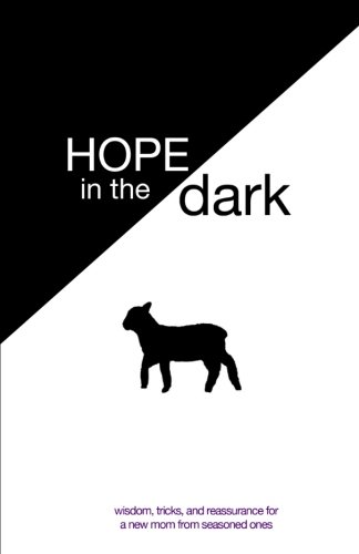 Hope in the Dark: Will I Ever Sleep Through the Night Again? (Volume 1)