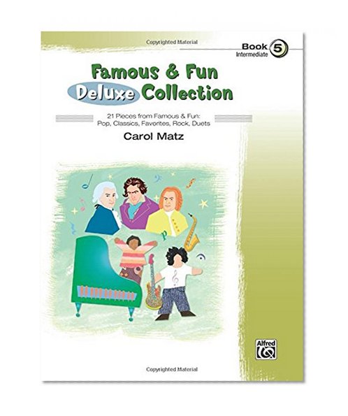 Book Cover Famous & Fun Deluxe Collection, Bk 5: 21 Pieces from Famous & Fun: Pop, Classics, Favorites, Rock, Duets