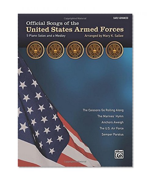 Book Cover Official Songs of the United States Armed Forces: 5 Piano Solos and a Medley (Early Advanced Piano)