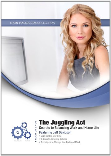 The Juggling Act: Secrets to Balancing Work and Home Life (Made for Success Collection)