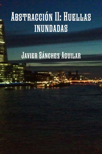 AbstracciÃ³n Ii: Huellas Inundadas (Spanish Edition)