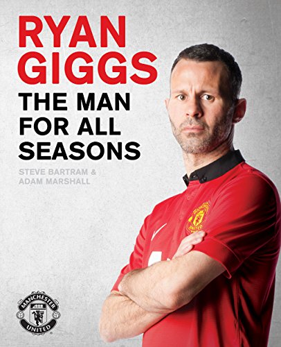 Ryan Giggs: The Man For All Seasons (MUFC)