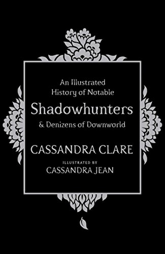 Book Cover An Illustrated History of Notable Shadowhunters and Denizens of Downworld