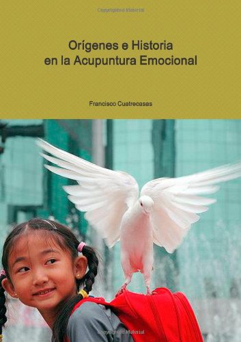 OrÃ­genes e Historia de la Acupuntura Emocional (Spanish Edition)