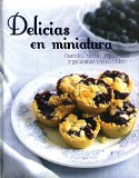 Delicias en miniatura: Pasteles, tartas, reposteria y golosinas irresistibles (Spanish Edition)