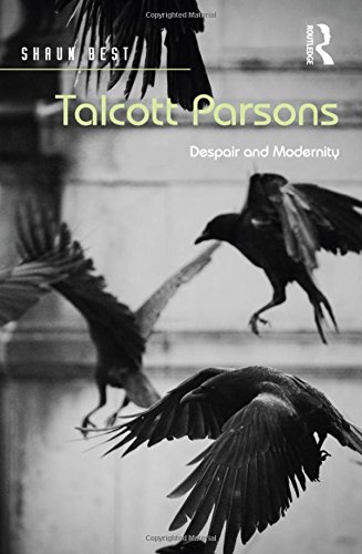 Talcott Parsons: Despair and Modernity