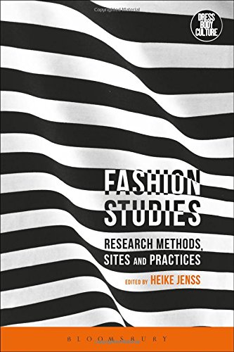 Fashion Studies: Research Methods, Sites and Practices (Dress, Body, Culture)