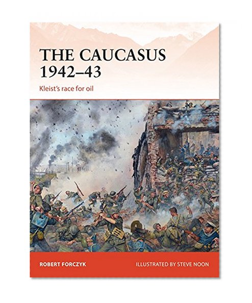 Book Cover The Caucasus 1942-43: Kleist's race for oil (Campaign)