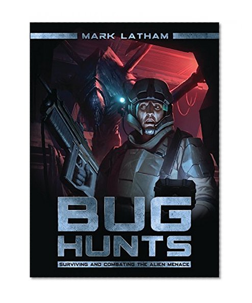 Bug Hunts: Surviving and Combating the Alien Menace (Dark Osprey)