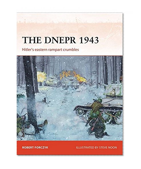 Book Cover The Dnepr 1943: Hitler's eastern rampart crumbles (Campaign)