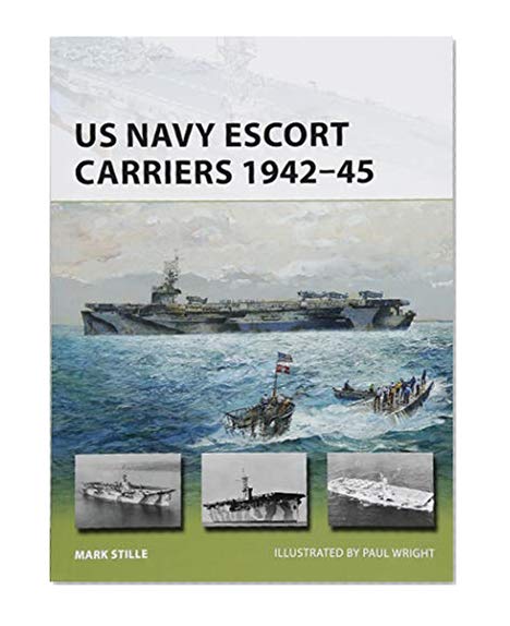 Book Cover US Navy Escort Carriers 1942–45 (New Vanguard)