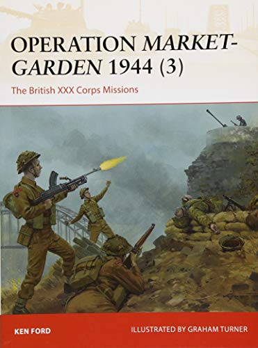 Book Cover Operation Market-Garden 1944 (3): The British XXX Corps Missions (Campaign)