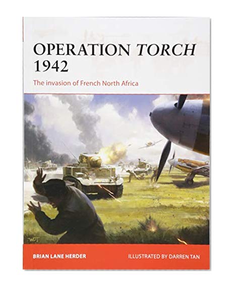 Book Cover Operation Torch 1942: The invasion of French North Africa (Campaign)
