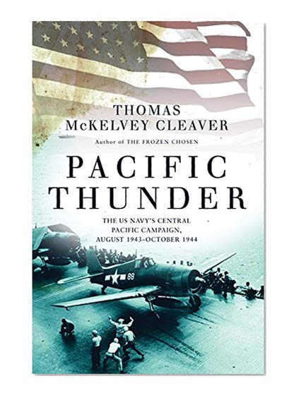 Book Cover Pacific Thunder: The US Navy's Central Pacific Campaign, August 1943–October 1944