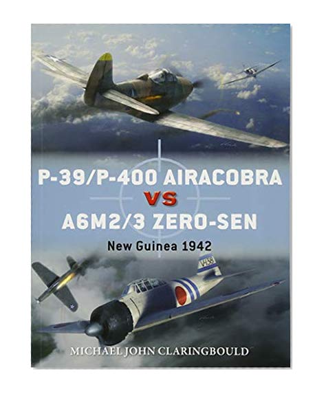 Book Cover P-39/P-400 Airacobra vs A6M2/3 Zero-sen: New Guinea 1942 (Duel)