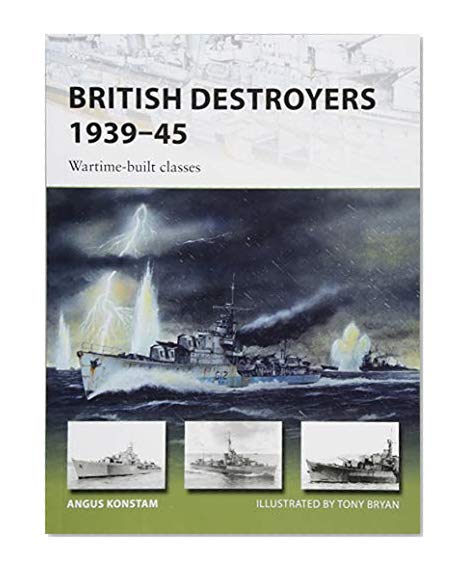 Book Cover British Destroyers 1939–45: Wartime-built classes (New Vanguard)