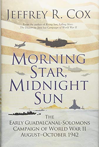 Book Cover Morning Star, Midnight Sun: The Early Guadalcanal-Solomons Campaign of World War II Augustâ€“October 1942