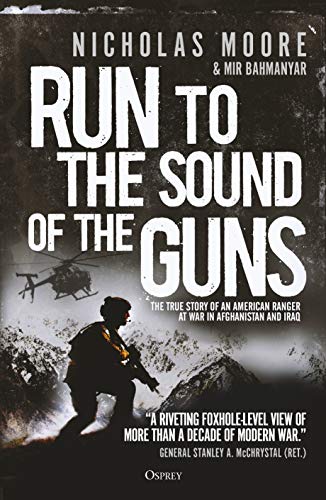 Book Cover Run to the Sound of the Guns: The True Story of an American Ranger at War in Afghanistan and Iraq