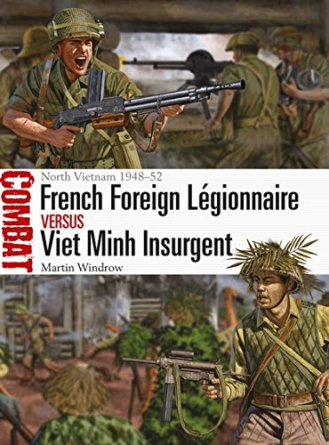 Book Cover French Foreign Légionnaire vs Viet Minh Insurgent: North Vietnam 1948–52 (Combat)