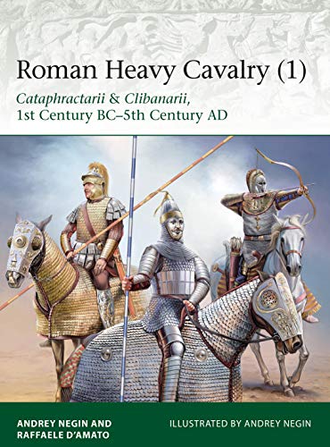 Book Cover Roman Heavy Cavalry (1): Cataphractarii & Clibanarii, 1st Century BCâ€“5th Century AD (Elite)