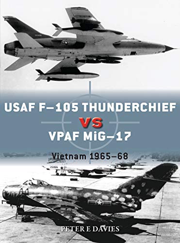 Book Cover USAF F-105 Thunderchief vs VPAF MiG-17: Vietnam 1965-68 (Duel)