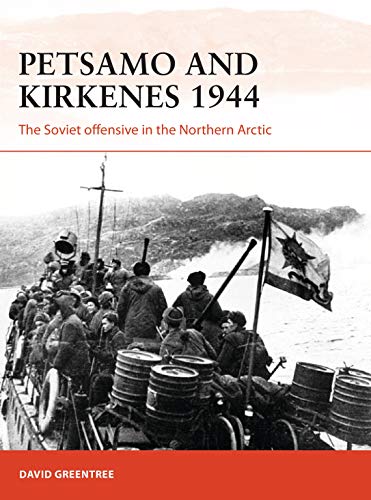 Book Cover Petsamo and Kirkenes 1944: The Soviet offensive in the Northern Arctic (Campaign)