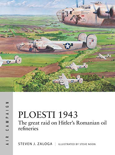 Book Cover Ploesti 1943: The great raid on Hitler's Romanian oil refineries (Air Campaign)
